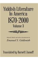Yiddish Literature In America 1870-2000: Volume 3