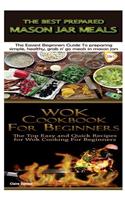 The Best Prepared Mason Jar Meals & Wok Cookbook for Beginners