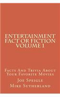 Entertainment Fact or Fiction Volume 1