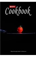 DIY Cookbook: Blank Recipe Book To Write In: Make Your Own Recipe Book