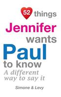 52 Things Jennifer Wants Paul To Know: A Different Way To Say It