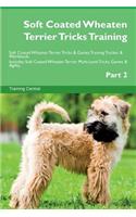 Soft Coated Wheaten Terrier Tricks Training Soft Coated Wheaten Terrier Tricks & Games Training Tracker & Workbook. Includes: Soft Coated Wheaten Terrier Multi-Level Tricks, Games & Agility. Part 2: Soft Coated Wheaten Terrier Multi-Level Tricks, Games & Agility. Part 2