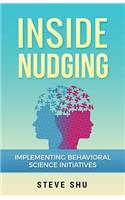 Inside Nudging: Implementing Behavioral Science Initiatives