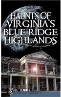 Haunts of Virginia's Blue Ridge Highlands