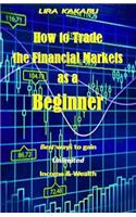 How to Trade the Financial Markets as a Beginner