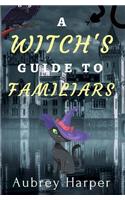 Witch's Guide to Familiars