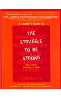A Leader's Guide to The Struggle to Be Strong