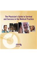 The Physician's Guide to Survival and Success in the Medical Practice [With CDROM]