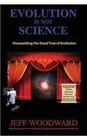 Evolution Is Not Science