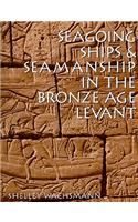 Seagoing Ships & Seamanship in the Bronze Age Levant