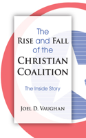 Rise and Fall of the Christian Coalition: The Inside Story