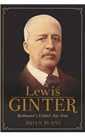 Lewis Ginter: Richmond's Gilded Age Icon