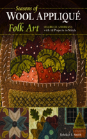 Seasons of Wool Appliqué Folk Art