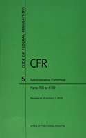 Code of Federal Regulations Title 5, Administrative Personnel, Parts 700-1199, 2015