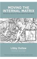 Moving the Internal Matrix: Revitalizing Fascia for Optimal Health and Well-Being(English)