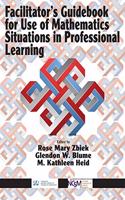 Facilitator's Guidebook for Use of Mathematics Situations in Professional Learning
