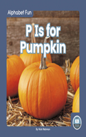 P Is for Pumpkin: (Alphabet Fun)