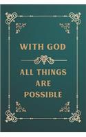 With God All Things Are Possible: Mathew 19:26 Bible Verse Christian Art Gifts Antique Notebook/Journal, 150 Lined Pages, 6" x 9"