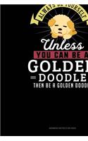 Always Be Yourself Unless You Can Be A Golden Doodle Then Be A Golden Doodle: Sermon Notes Journal