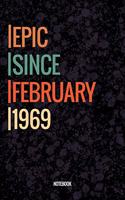 Epic Since February 1969 Notebook: Lined Notebook / Journal Diary Gift, 120 Pages, 6x9, Soft Cover, Matte Finish For People Born In February 1969