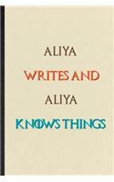 Aliya Writes And Aliya Knows Things: Novelty Blank Lined Personalized First Name Notebook/ Journal, Appreciation Gratitude Thank You Graduation Souvenir Gag Gift, Stylish Sayings Graphi