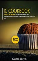 IC Cookbook: MEGA BUNDLE - 5 Manuscripts in 1 - 200+ Recipes designed for Interstitial Cystitis diet