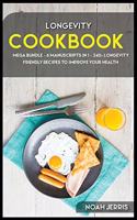 Longevity Cookbook: MEGA BUNDLE - 6 Manuscripts in 1 - 240+ Longevity friendly recipes to improve your health