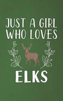 Just A Girl Who Loves Elks: Funny Elks Lovers Girl Women Gifts Dot Grid Journal Notebook 6x9 120 Pages