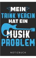 Mein Trink Verein Hat Ein Musik Problem: Din A5 Heft (Liniert) Mit Linien Für Musiker & Gitarrist - Notizbuch Tagebuch Planer Für Musik & Gitarre Fans - Notiz Buch Geschenk Journal Band Mus