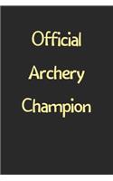 Official Archery Champion: Lined Journal, 120 Pages, 6 x 9, Funny Archery Gift Idea, Black Matte Finish (Official Archery Champion Journal)