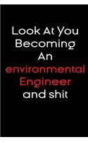 Look At you becoming an environmental engineer and shit notebook Gift