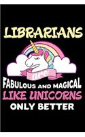 Librarians Are Fabulous And Magical Like Unicorns Only Better: Productivity Planner, Unicorn Notebook, Schedule Book For Appointments, Daily Journal For Work, To Do List Notepad for Women