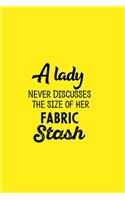 A Lady Never Discusses The Size Of Her Fabric Stash