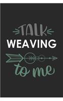 Talk WEAVING To Me Cute WEAVING Lovers WEAVING OBSESSION Notebook A beautiful