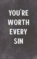 You're Worth Every Sin: Lined Notebook - Better Than A Lovers Greeting Card