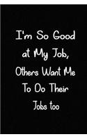 I'm So Good at My Job, Others Want Me To Do Their Jobs too