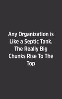 Any Organization is Like a Septic Tank.