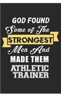 God Found Some Of The Strongest Men And Made Them Athletic trainer