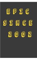 Epic Since 2002 Notebook Birthday Gift For Friends-Boss-Coworkers-Colleagues-Women-Men-Students.