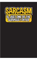 Sarcasm Is Just One Of The Services I Offer
