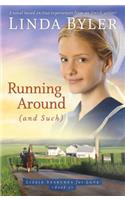 Running Around (and Such): A Novel Based on True Experiences from an Amish Writer!