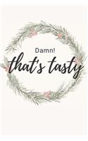 Damn That's Tasty