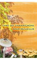 Livre des champignons pour recueillir: Un journal pour les cueilleurs de champignons