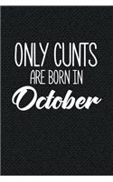 Only Cunts Are Born In October