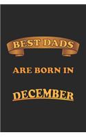 Best Dads Are Born In December: Journal, Diary - Birthday Gift for Best Dads - blank pages - 6x9 - 120 pages