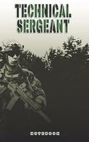 Technical Sergeant Notebook: This Notebook is specially for a Technical Sergeant. 120 pages with dot lines. Unique Notebook for all Soldiers or Vererans. Perfect as a Gift or a 