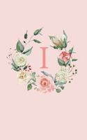 I: A Soft Pink Floral Wreath Monogram Sketchbook - 110 Sketchbook Pages (6 x 9) - Floral Watercolor Monogram Sketch Notebook - Personalized Initial Let