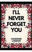 I'll Never Forget You: Website Password Book Username And Password Log Book Address Book And Password Keeper (Gag Gift)