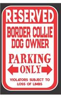 Reserved Border Collie Dog Owner Parking Only. Violators Subject To Loss Of Limbs