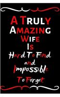 A Truly Amazing Wife Is Hard To Find And Impossible To Forget